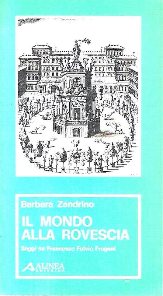Il mondo alla rovescia. Saggi su Francesco Fulvio Frugoni - Barbara Zandrino - copertina