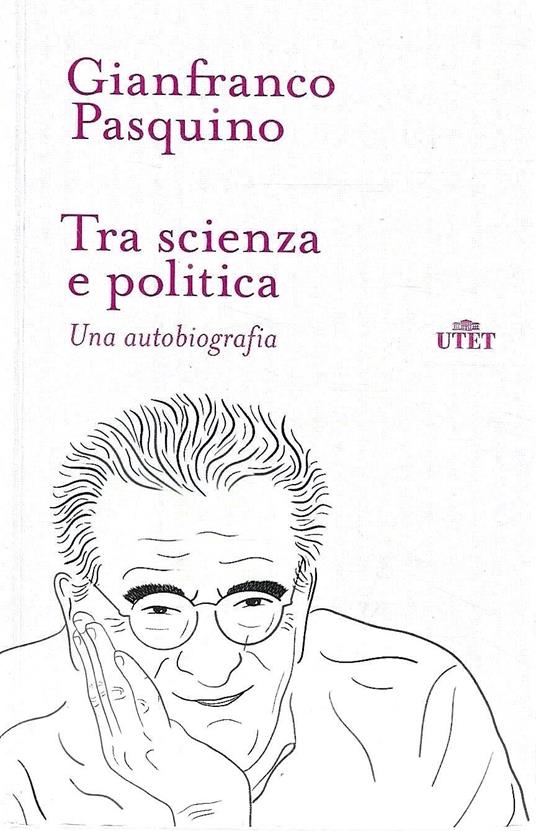 Tra scienza e politica. Una autobiografia - Gianfranco Pasquino - copertina