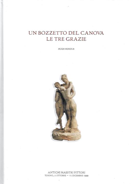 Un bozzetto del Canova: le Tre Grazie (Catalogo della Mostra - Torino, 1999) - Hugh Honour - copertina