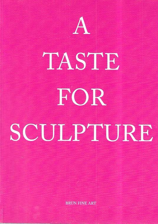 A taste for sculpture. Marble, terracotta and ivory (16th to 20th centuries) - Andrea Bacchi - copertina