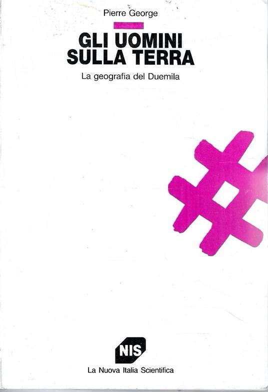 Gli uomini sulla terra. La geografia del Duemila - Pierre George - copertina