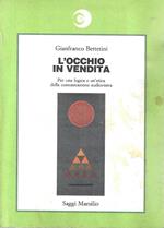 L' occhio in vendita. Per una logica e un'etica della comunicazione audiovisiva