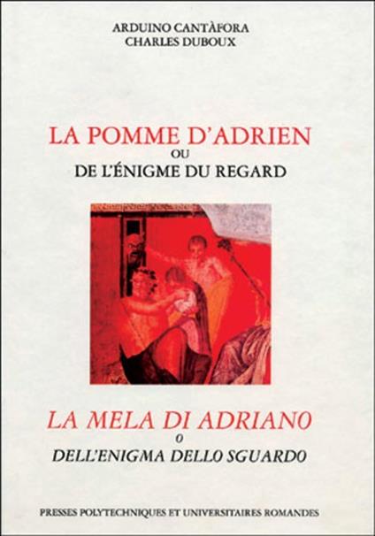 La Pomme D'Adrien Ou De L'Enigme Du Regard : La Mela Di Adriano O Dell'Enigma Dello Sguardo. Edition Bilingue Francais-Italien - copertina