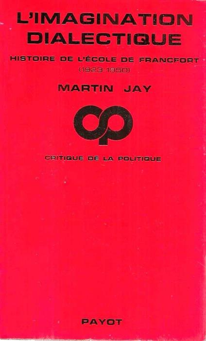 L' imagination dialectique. Histoire de l'école de Francfort (1923-1950) - copertina