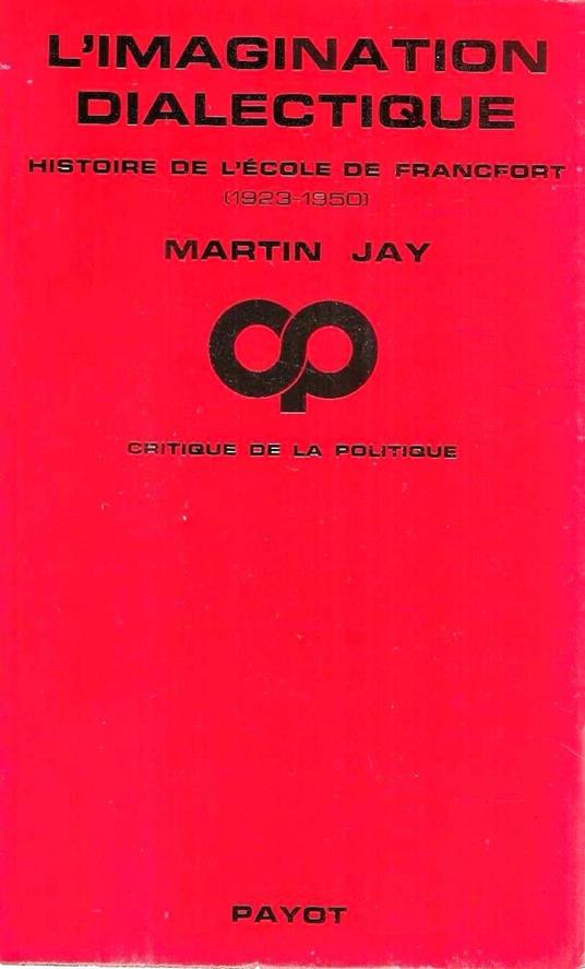 L' imagination dialectique. Histoire de l'école de Francfort (1923-1950) - copertina