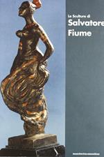 Le sculture di S. Fiume. Catalogo della mostra