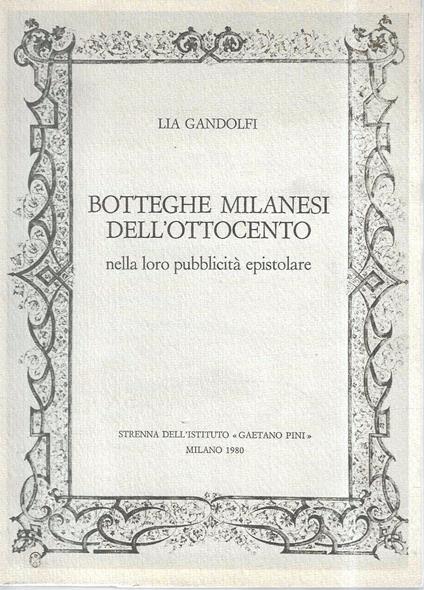 Botteghe milanesi dell'Ottocento nella loro pubblicità epistolare - Lia Gandolfi - copertina