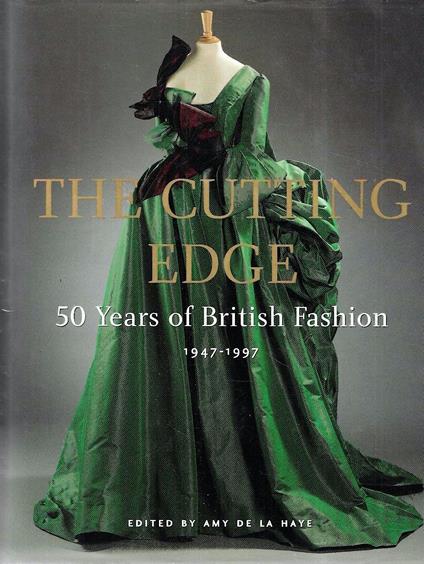 The Cutting Edge: 50 Years of British Fashion, 1947-97 - copertina