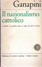 Il nazionalismo cattolico : I cattolici e la politica estera in Italia dal 1871 al 1914