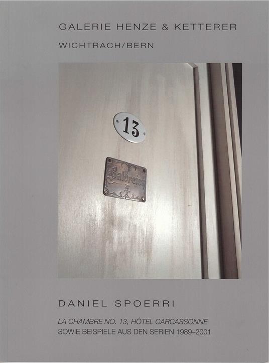 Daniel Spoerri: La Chambre no. 13, Hôtel Carcassonne. Sowie Beispiele aus den Serien 1898-2001 - copertina