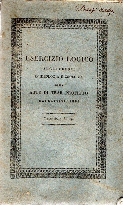 Esercizio logico sugli errori d'ideologia e zoologia ossia arte di trar profitto dai cattivi libri. Dissertazione - copertina