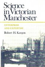 Science in Victorian Manchester. Enterprise and Expertise