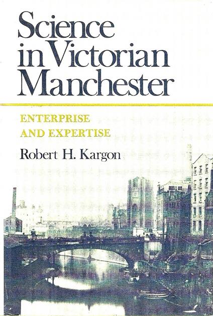 Science in Victorian Manchester. Enterprise and Expertise - copertina