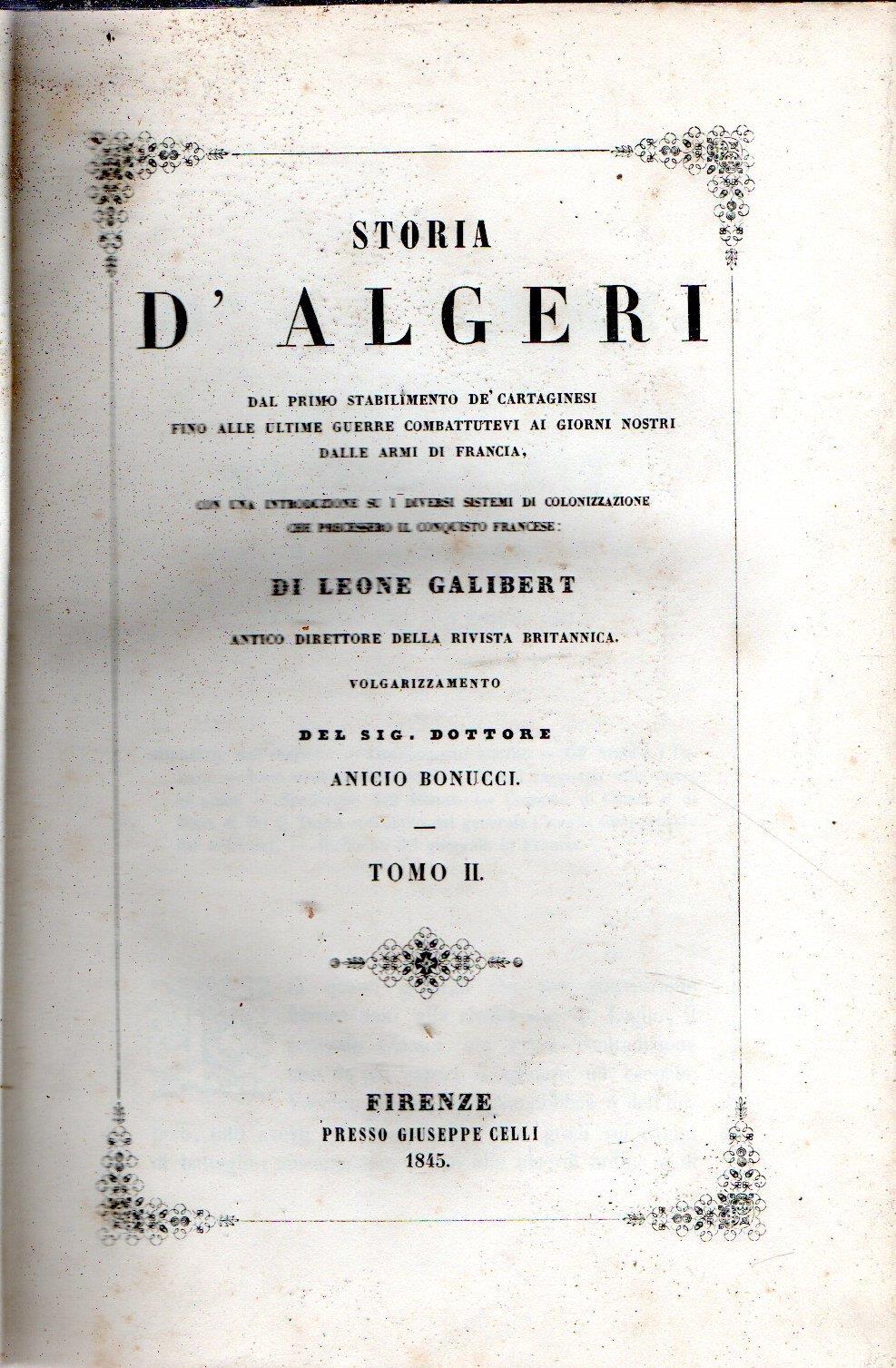 storia d'algeri dal primo stabilimento de' cartaginesi fino alle ultime guerre combattutevi ai giorni nostri dalle armi di Francia (2 vol.)