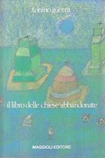 Il libro delle chiese abbandonate. E' loibar dal cisi abandunedi