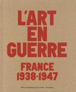 L' art de la guerre: France 1938-1947