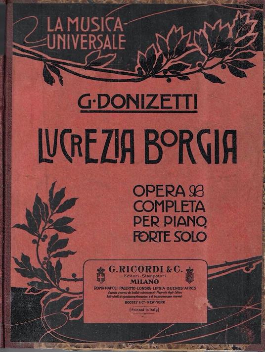Lucrezia Borgia. Opera in un prologo e due atti di Gaetano Donizetti. Opera completa per pianoforte solo - Gaetano Donizetti - copertina