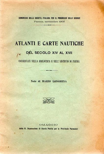 Atlanti e Carte Nautiche del secolo XIV al XVII conservati nella biblioteca e nell'archivio di Parma - Mario Longhena - copertina