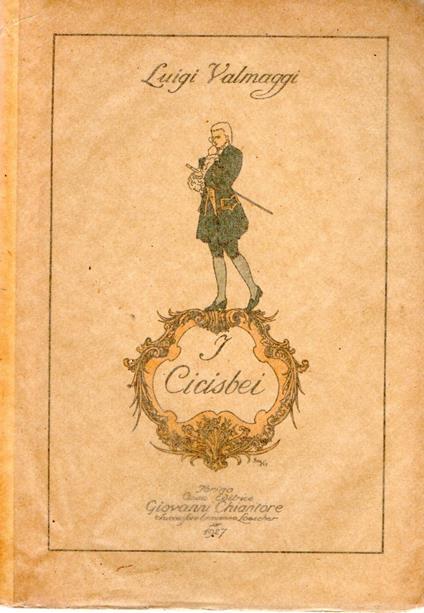 I Cicisbei : Contributo alla storia del costume italiano nel sec. XVIII - Luigi Valmaggi - copertina