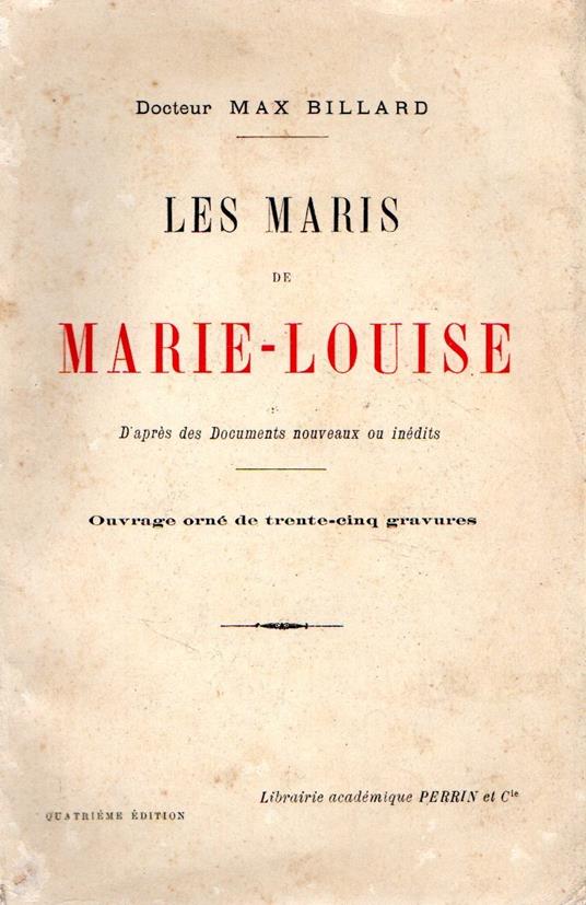 Les maris de Marie. Louise. D'aprés des documents nouveaux et inédits - Max Billard - copertina