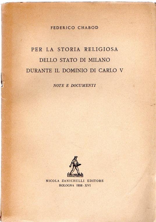 Per la storia religiosa dello Stato di Milano durante il dominio di Carlo V.: Note e documenti - Federico Chabod - copertina