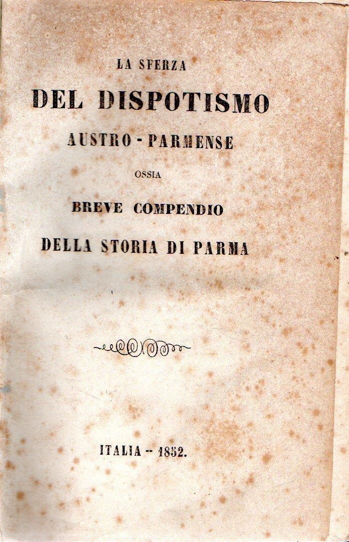 La sferza del dispotismo Austro-Parmense ossia breve compendio della storia di Parma