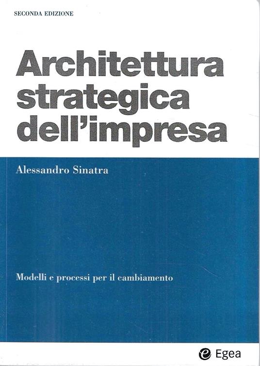 Architettura strategica dell'impresa. Modelli e processi per il cambiamento - Alessandro Sinatra - copertina
