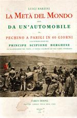 La metà del mondo vista da un'automobile da Pechino a Parigi in 60 giorni