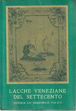 Lacche veneziane del Settecento col catalogo dei mobili e degli oggetti laccati esposti a Cà Rezzonico dal 25 aprile al 3 ottobre 1938