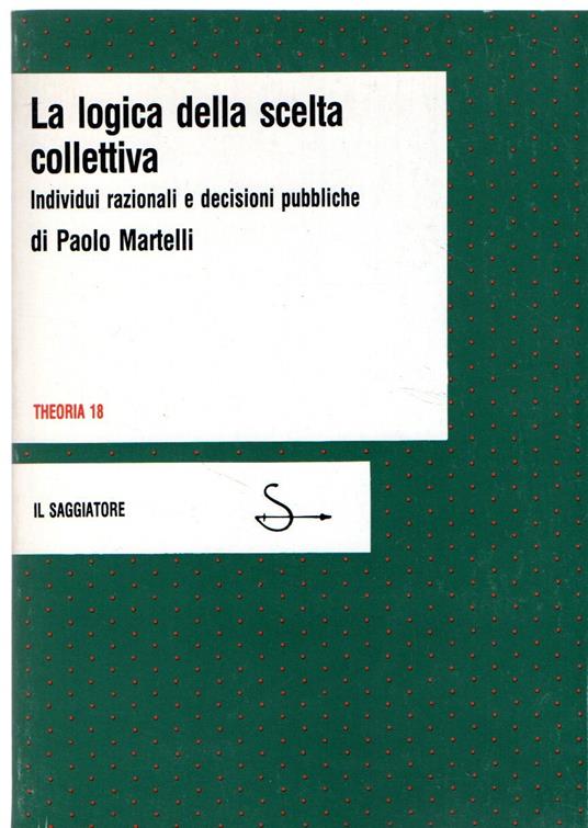 La logica della scelta collettiva - Paolo Martelli - copertina
