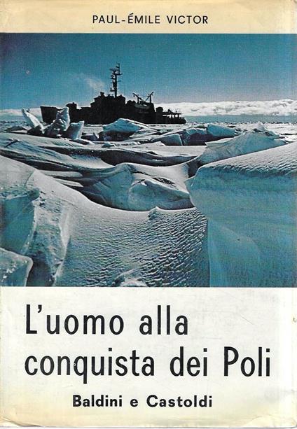 L' uomo alla conquista dei Poli - Paul-Émil Victor - copertina