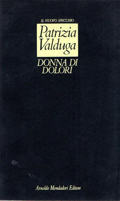 Prima Edizione! Donna di dolori - Patrizia Valduga - copertina