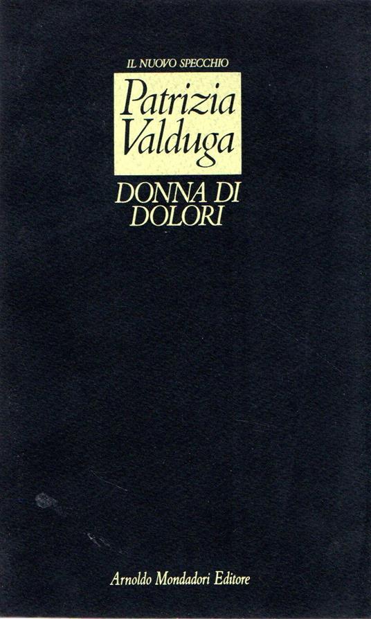 Prima Edizione! Donna di dolori - Patrizia Valduga - copertina