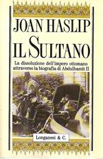 Il Sultano. La dissoluzione dell'impero ottomano attraverso la biografia di Abdulhamit II
