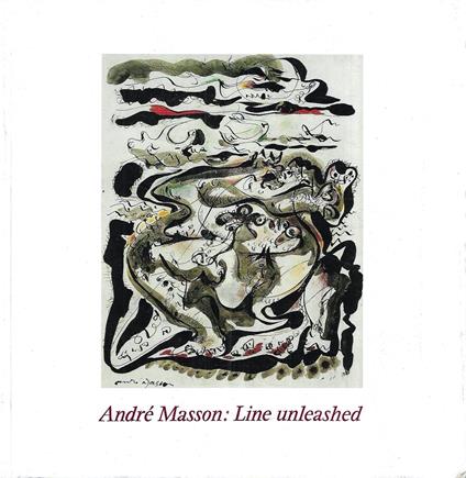 Andre Masson, Line Unleashed: A Retrospective Exhibition of Drawings at the Hayward Gallery, London - copertina