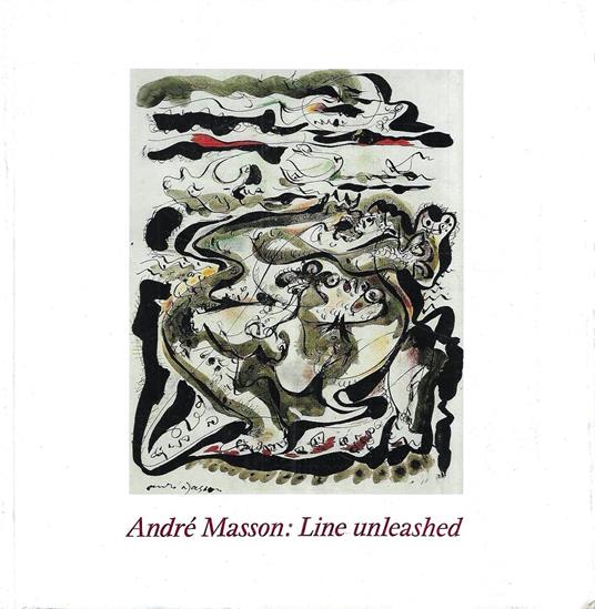 Andre Masson, Line Unleashed: A Retrospective Exhibition of Drawings at the Hayward Gallery, London - copertina