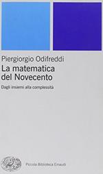 La matematica del Novecento. Dagli insiemi alla complessità