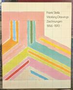 Frank Stella. Working Drawings. Zeichnungen 1956-1970