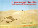 Il paesaggio tradito: Sguardi su un territorio conpromesso