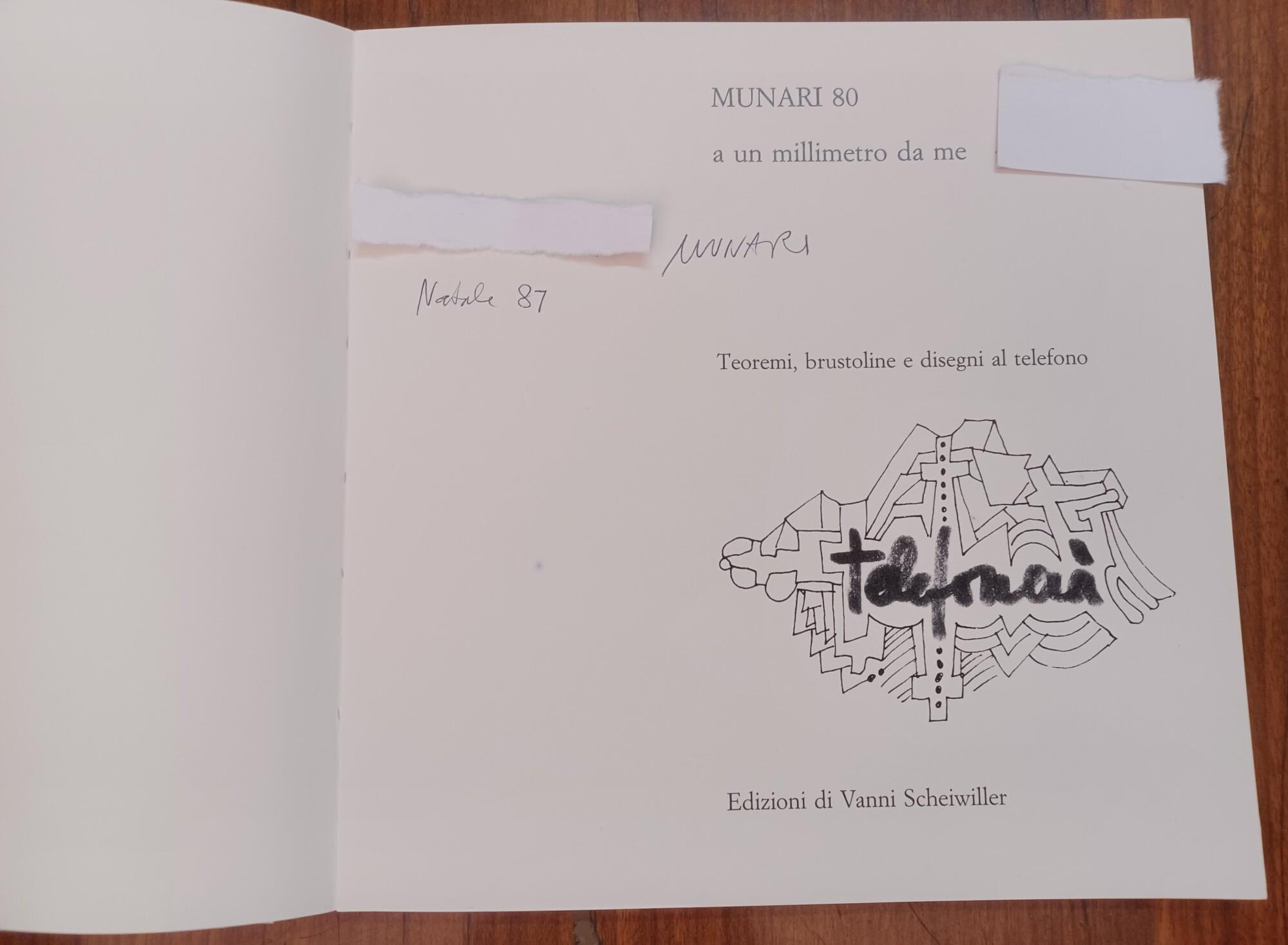 Autografato! Munari 80 : a un millimetro da me. Teoremi, brustoline e disegni al telefono