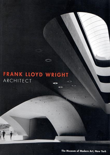 Frank Lloyd Wright: Architect - Terence Riley - copertina