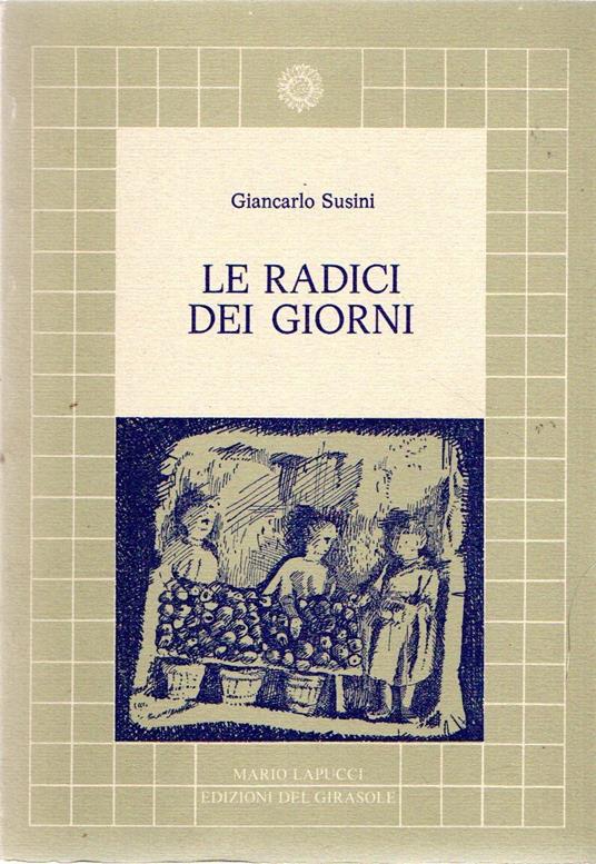 Le radici dei giorni - Giancarlo Susini - copertina