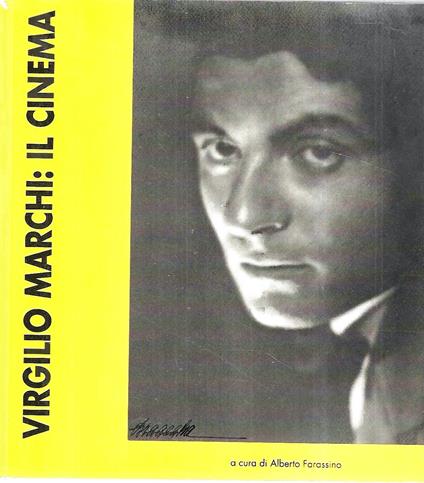 Virgilio Marchi: il cinema (Volume pubblicato in occasione della Mostra - Locarno, 1995) - Alberto Farassino - copertina