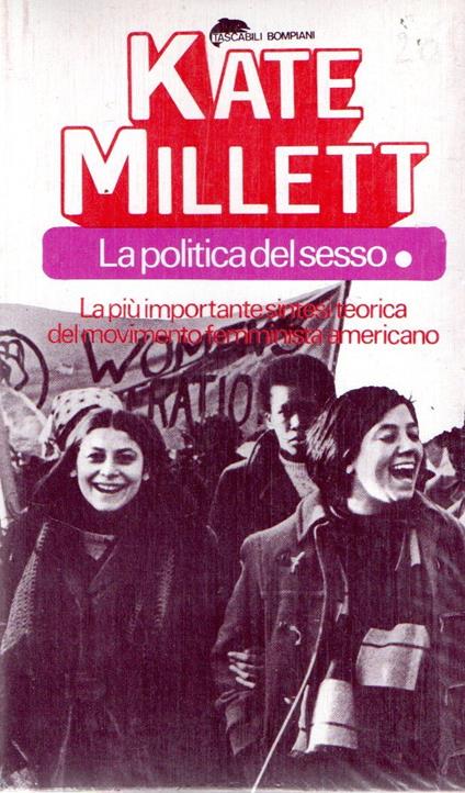 La politica del sesso: La più importante sintesi teorica del movimento femmisista americano (2 vol.) - Kate Millett - copertina