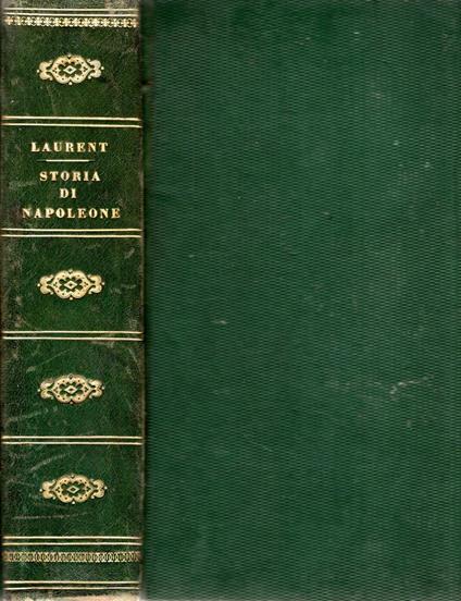 Storia di Napoleone di P.M. Laurent De L'Ardeche illustrata da Orazio Vernet voltata in italiano da Antonio Lissoni - copertina
