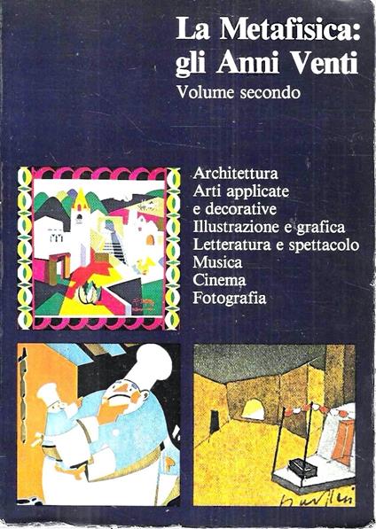 La Metafisica: gli Anni Venti. Volume secondo: Architettura, Arti applicate e decorative, Illustrazione e grafica, Letteratura e spettacolo, Musica, Cinema, Fotografia (Catalogo della Mostra - Bologna, maggio/agosto 1980) - Renato Barilli - copertina