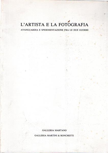 L' artista e la fotografia : Avanguardia e sperimentazione fra le due guerre - copertina