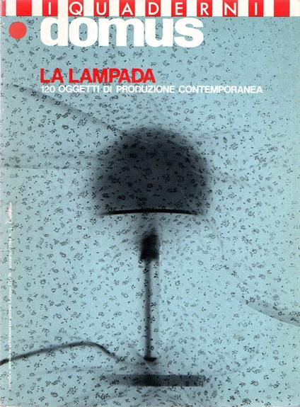 Domus I Quaderni N. 1 La Lampada 120 Oggetti Di Produzione Contemporanea 1984 - copertina