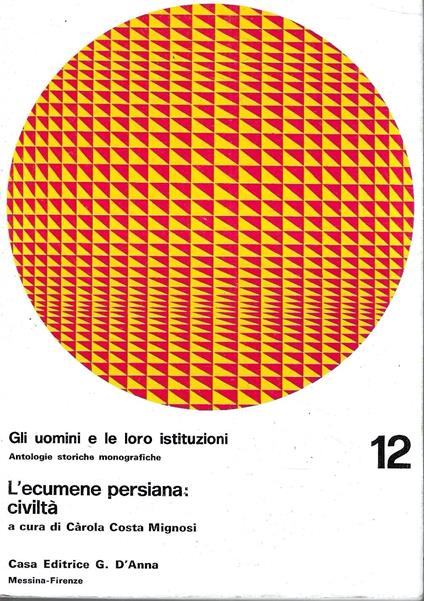 L' ecumene persiana: civilità - ("Gli uomini e le loro istituzioni". Antologie storiche monografiche, n. 12) - copertina