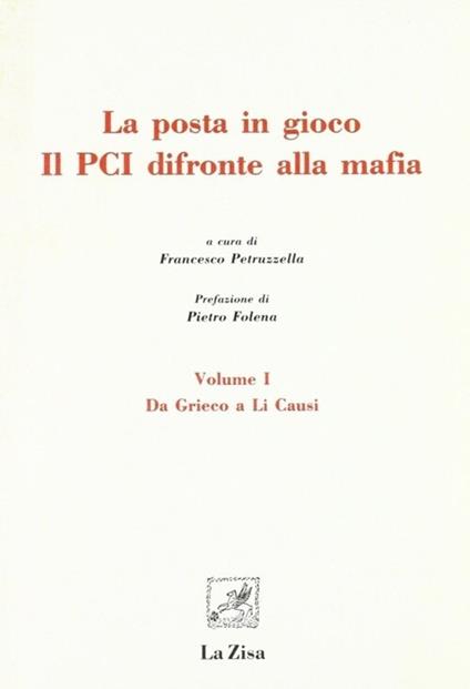 La posta in gioco : il PCI di fronte alla mafia _x000D_Vol. 1: Da Grieco a Li Causi - copertina